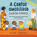 A Contar Amabilidad / Counting Kindness (Spanish Bilingual Edition): Diez Formas de Darles La Bienvenida a Niños Refugiados - Paperback