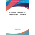 Christian Epitaphs Of The First Six Centuries - Paperback