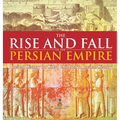 The Rise and Fall of the Persian Empire - Ancient History for Kids Children's Ancient History - Hardcover