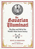The Bavarian Illuminati: The Rise and Fall of the World's Most Secret Society - Hardcover