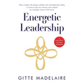 Energetic Leadership: When modern life design collides with old leadership habits, it is time to tap into intuition and unleash our energeti - Paperback