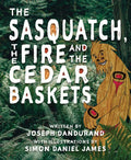 The Sasquatch, the Fire and the Cedar Baskets - Paperback