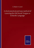 A short practical and easy method of Learning the Old Norsk Tongue or Icelandic Language - Paperback