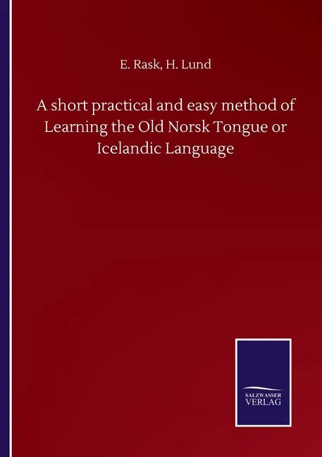 A short practical and easy method of Learning the Old Norsk Tongue or Icelandic Language - Paperback