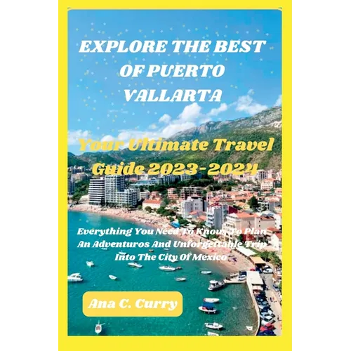 Explore the Best of Puerto Vallarta: Your Ultimate Travel Guide 2023-2024 - Paperback