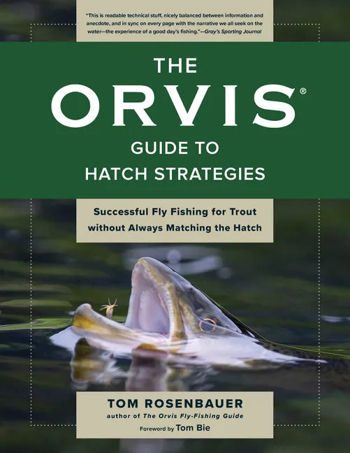 The Orvis Guide to Hatch Strategies: Successful Fly Fishing for Trout Without Always Matching the Hatch - Paperback