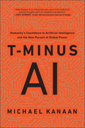 T-Minus AI: Humanity's Countdown to Artificial Intelligence and the New Pursuit of Global Power - Hardcover