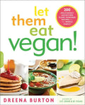 Let Them Eat Vegan!: 200 Deliciously Satisfying Plant-Powered Recipes for the Whole Family - Paperback
