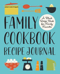 Family Cookbook Recipe Journal: A Blank Recipe Book for Family Favorites - Hardcover