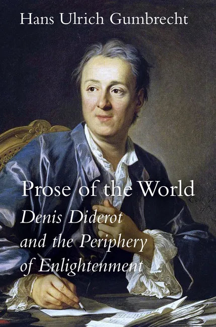Prose of the World: Denis Diderot and the Periphery of Enlightenment - Hardcover