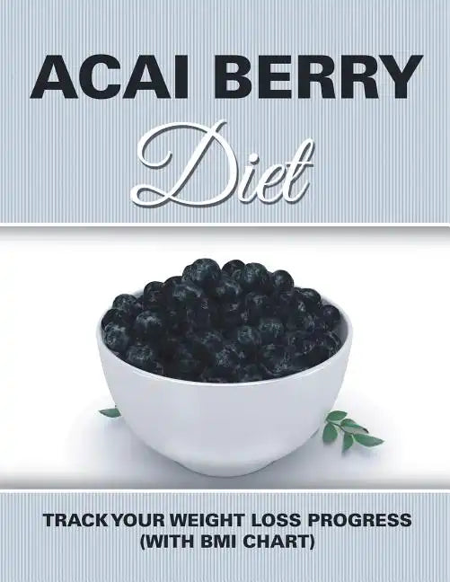 Acai Berry Diet: Track Your Weight Loss Progress (with BMI Chart) - Paperback