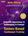 Scientific Approaches to Goalkeeping in Football: Games-Based Goalkeeper Training - Paperback