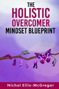 The Holistic Overcomer Mindset Blueprint - Paperback