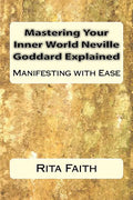 Mastering Your Inner World Neville Goddard Explained: Manifesting with Ease - Paperback