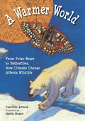 A Warmer World: From Polar Bears to Butterflies, How Climate Change Affects Wildlife - Paperback