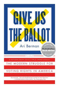 Give Us the Ballot: The Modern Struggle for Voting Rights in America - Paperback