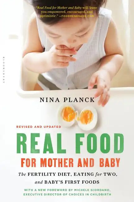 Real Food for Mother and Baby: The Fertility Diet, Eating for Two, and Baby's First Foods - Paperback
