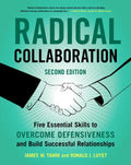 Radical Collaboration: Five Essential Skills to Overcome Defensiveness and Build Successful Relationships - Paperback
