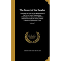The Desert of the Exodus: Journeys on Foot in the Wilderness of the Forty Years' Wanderings: Undertaken in Connexion With the Ordnance Survey of - Hardcover