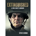 Extinguished: A Fire Chief's Memoir - Hardcover