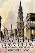 Sacred Conviction: The South's Stand for Biblical Authority - Paperback