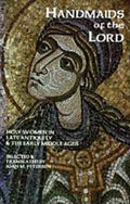 Handmaids of the Lord: Holy Women in Late Antiquity and the Early Middle Ages Volume 143 - Paperback