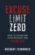 Excuse Limit Zero: How to Overcome Your Mistakes and Thrive - Paperback