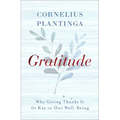 Gratitude: Why Giving Thanks Is the Key to Our Well-Being - Hardcover