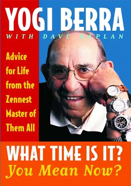 What Time Is It? You Mean Now?: Advice for Life from the Zennest Master of Them All - Paperback
