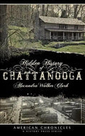 Hidden History of Chattanooga - Hardcover