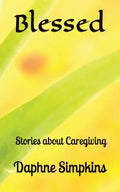 Blessed: Stories about Caregiving - Paperback
