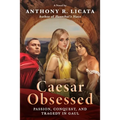 Caesar Obsessed: Passion, Conquest, and Tragedy in Gaul - Paperback
