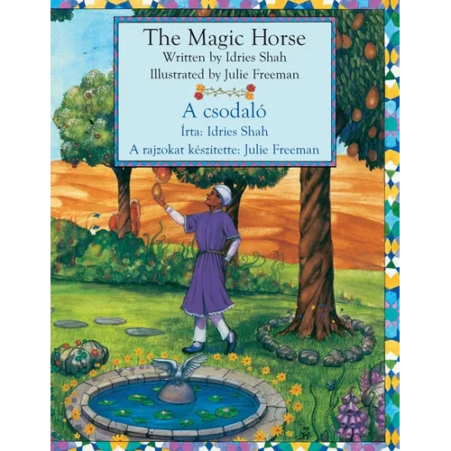 The Magic Horse / A csodaló: Bilingual English-Hungarian Edition / Kétnyelvű angol-magyar kiadás - Paperback