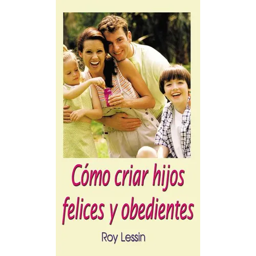 Co Criar Hijos Felices Y Obedientes - Paperback