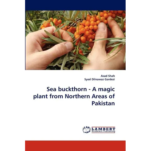 Sea Buckthorn - A Magic Plant from Northern Areas of Pakistan - Paperback