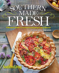 Southern Living Southern Made Fresh: Vibrant Dishes Rooted in Homegrown Flavor - Hardcover