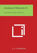 Chapman's Principia V1: Or Nature's First Principles - Paperback