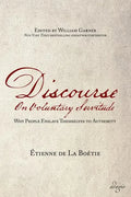 Discourse on Voluntary Servitude: Why People Enslave Themselves to Authority - Paperback