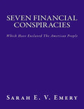 Seven Financial Conspiracies: Which Have Enslaved The American People - Paperback