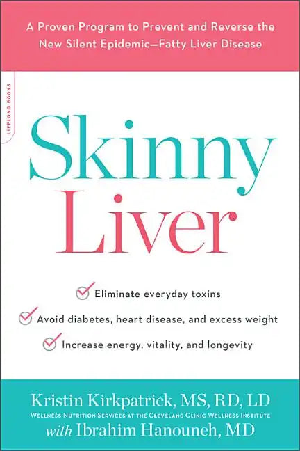 Skinny Liver: A Proven Program to Prevent and Reverse the New Silent Epidemic--Fatty Liver Disease - Paperback