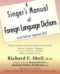 A Singer's Manual of Foreign Language Dictions: Sixth Edition, Updated 2012 - Paperback