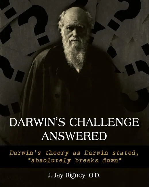 Darwin's Challenge Answered: Darwin's theory as Darwin stated, "absolutely breaks down" - Paperback