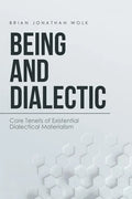 Being and Dialectic: Core Tenets of Existential Dialectical Materialism - Paperback
