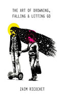 The Art of Drowning, Falling & Letting Go - Paperback