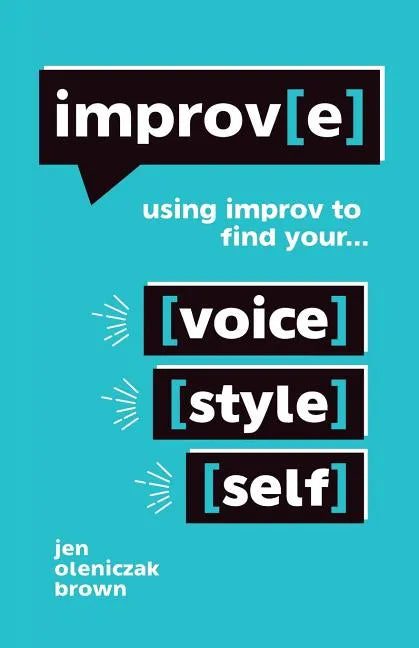Improv(e): Using Improv to Find Your Voice, Style, and Self - Paperback