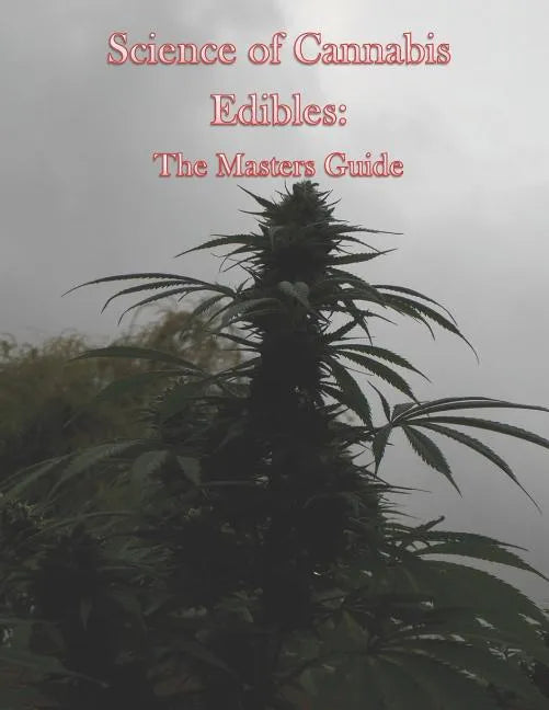 Science of Cannabis Edibles: The Masters Guide - Paperback