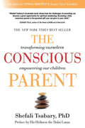 The Conscious Parent: Transforming Ourselves, Empowering Our Children - Paperback