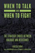 When to Talk and When to Fight: The Strategic Choice Between Dialogue and Resistance - Paperback