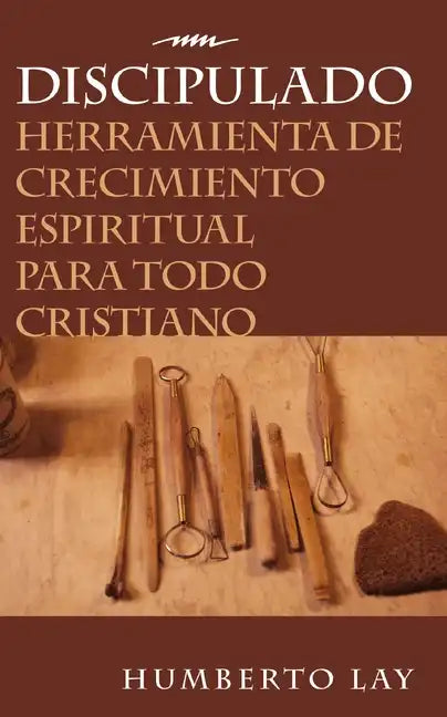 Discipulado: Herramienta de Crecimiento Espiritual Para Todo Cristiano - Paperback