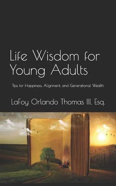 Life Wisdom for Young Adults: Tips for Happiness, Alignment, and Generational Wealth - Paperback